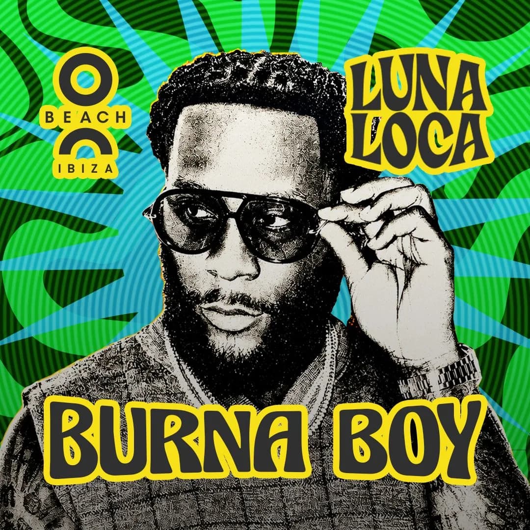 Event poster: Burna Boy Live at O Beach Ibiza – The Global Launch of Luna Loca
